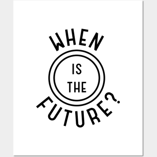 When Is The Future — Stamp (Black on light) Posters and Art